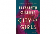 "City of Girls" by Elizabeth Gilbert, author "Eat, Pray, Love."