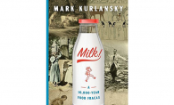 Mark Kurlansky Milk: A 10,000 Year Food Fracas